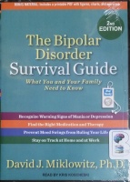 The Bipolar Disorder Survival Guide - What You and Your Family Need to Know written by David J. Miklowitz PhD performed by Kris Koscheski on MP3 CD (Unabridged)